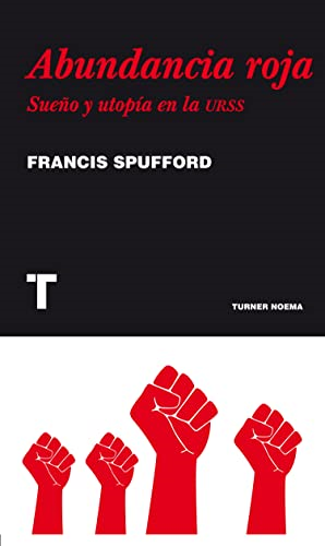 Spufford, F: Abundancia roja : sueño y utopía en la URSS