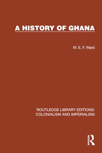 A History of Ghana  (Routledge Library Editions:  Colonialism and  Imperialism)