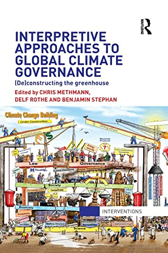 Interpretive Approaches to Global Climate Governance: (De)constructing the Greenhouse (Interventions)