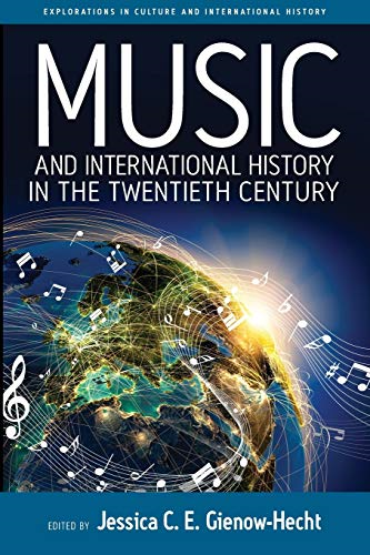 Music and International History in the Twentieth Century (Explorations in Culture and International History)