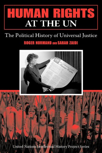 Human Rights at the UN: The Political History of Universal Justice (UN Intellectual History Project): The Political History of Universal Justice (United Nations Intellectual History Project Series)