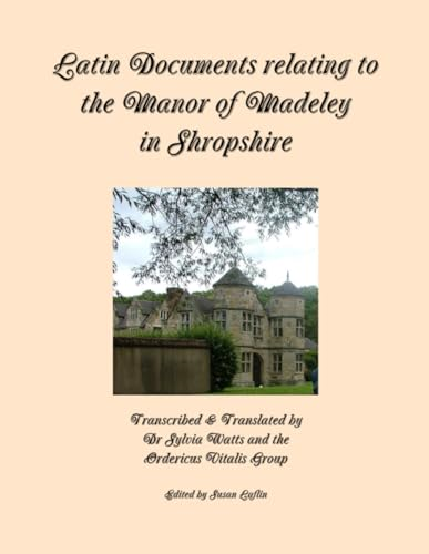 Latin Documents Relating to the Manor of Madeley in Shropshire