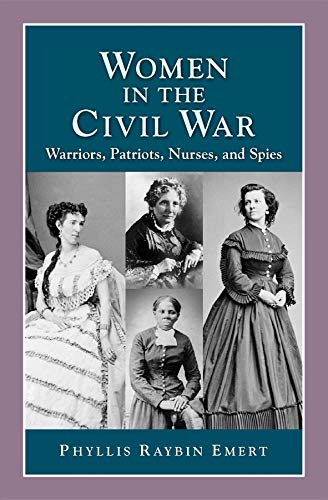 Women in the Civil War: Warriors, Patriots, Nurses, and Spies (Perspectives on History