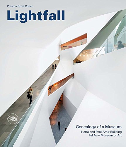 Lightfall: Genealogy of a Museum: Paul and Herta Amir Building, Tel Aviv Museum of Art