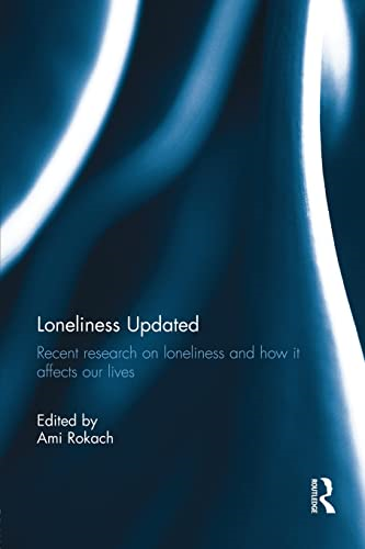 Loneliness Updated: Recent Research on Loneliness and How It Affects Our Lives