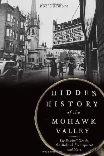 Hidden History of the Mohawk Valley: The Baseball Oracle, the Mohawk Encampment and More