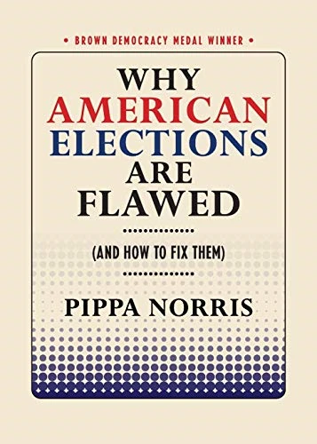 Why American Elections are Flawed (and How to Fix Them) (Brown Democracy Medal)
