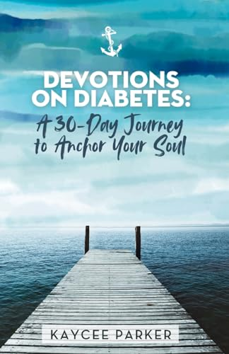 Devotions on Diabetes: A 30-Day Journey to Anchor Your Soul
