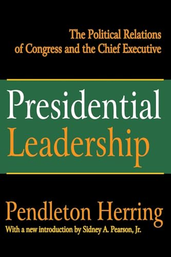 Presidential Leadership: The Political Relations of Congress and the Chief Executive