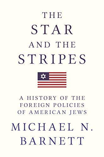 The Star and the Stripes: A History of the Foreign Policies of American Jews