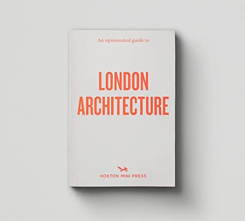 An Opinionated Guide To London Architecture