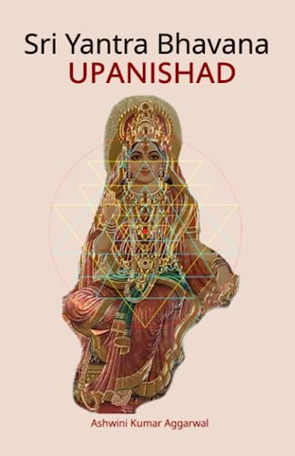 Sri Yantra Bhavana Upanishad: Essence and Sanskrit Grammar (Sri Yantra)