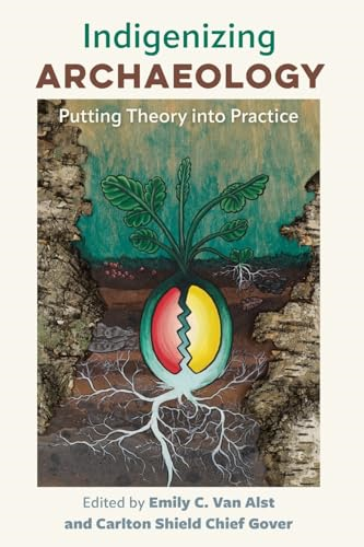 Indigenizing Archaeology: Putting Theory Into Practice