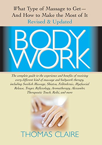 Bodywork: What Type of Massage to Get - and How to Make the Most of It