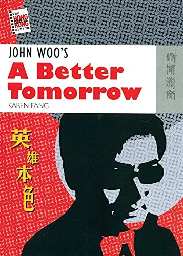 John Woo's A Better Tomorrow (New Hong Kong Cinema Series)