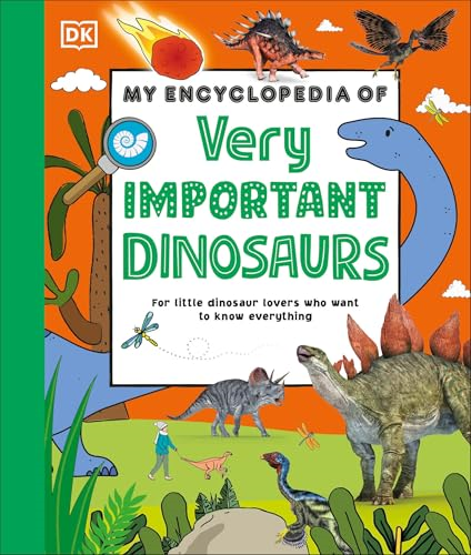 My Encyclopedia of Very Important Dinosaurs: For Little Dinosaur Lovers Who Want to Know Everything (My Very Important Encyclopedias)