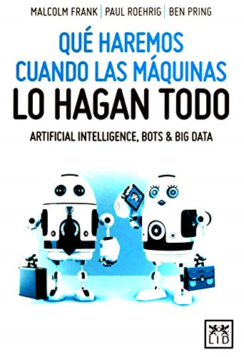 Qué haremos cuando las màquinas lo hagan todo