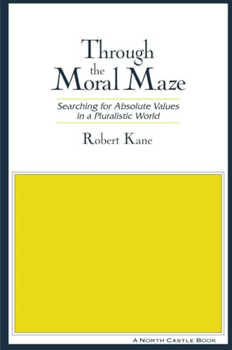 Through the Moral Maze: Searching for Absolute Values in a Pluralistic World