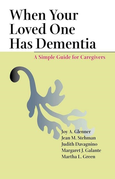 When Your Loved One Has Dementia: A Simple Guide for Caregivers
