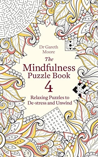 The Mindfulness Puzzle Book 4: Relaxing Puzzles to De-stress and Unwind (Mindfulness Puzzle Books)