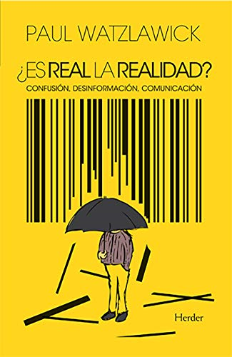 ¿Es real la realidad? : confusión, desinformación, comunicación