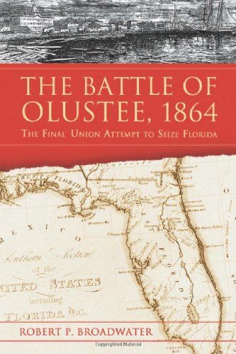 The Battle of Olustee 1864 : The Final Union Attempt to Seize Florida