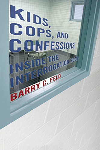 Kids, Cops, and Confessions: Inside the Interrogation Room (Youth, Crime, and Justice)