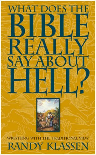 What Does the Bible Really Say About Hell?: Wrestling with the Traditional View (Living Issues Discussion Series)