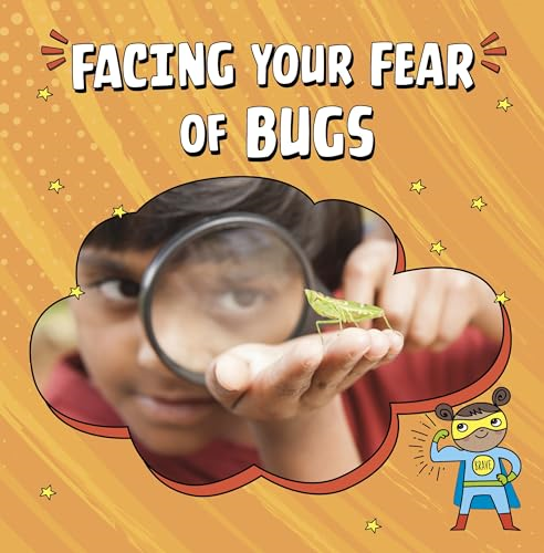 Facing Your Fear of Bugs (Facing Your Fears)