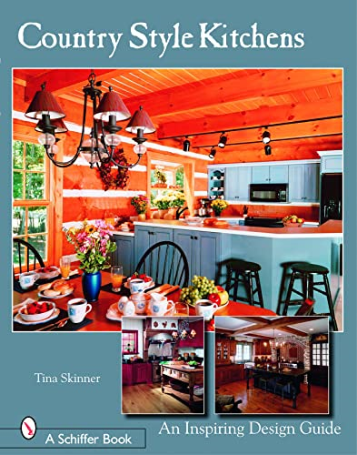 Country Style Kitchens: An Inspiring Design Guide (Schiffer Design Book)