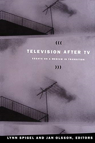 Television After TV: Essays on a Medium in Transition (Console-ing Passions)