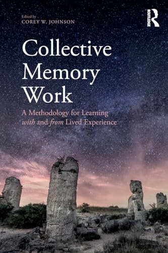 Collective Memory Work: A Methodology for Learning With and From Lived Experience