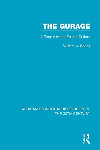 The Gurage: A People of the Ensete Culture (African Ethnographic Studies of the 20th Century)