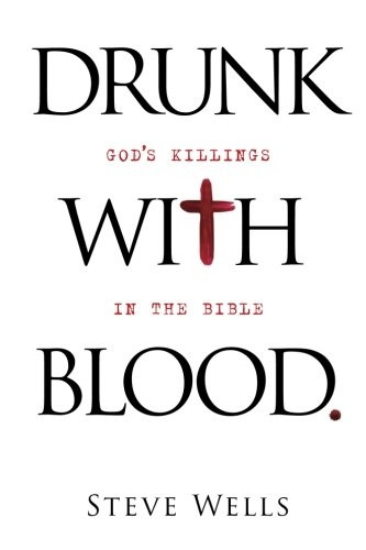 Drunk with Blood: God's Killings in the Bible