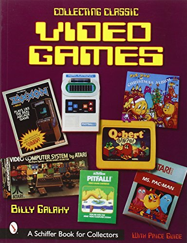 Collecting Classic Video Games (Schiffer Book for Collectors (Hardcover))