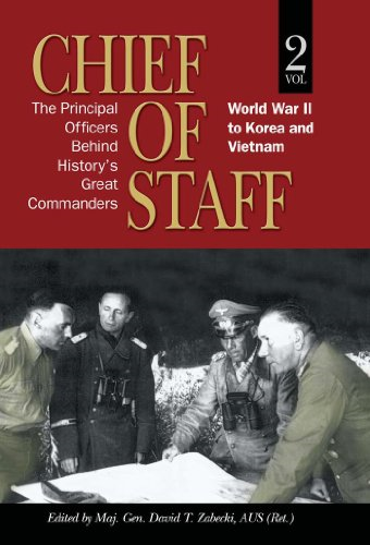 Chief of Staff: The Principal Officers behind History's Great Commanders: World War II to Korea and Vietnam (vol. 2)