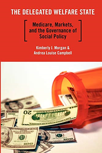 The Delegated Welfare State: Medicare, Markets, and the Governance of Social Policy