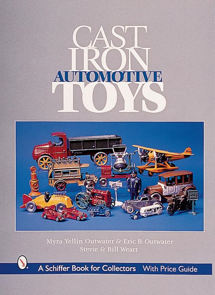 Cast Iron Automotive Toys (Schiffer Book for Collectors with Price Guide)