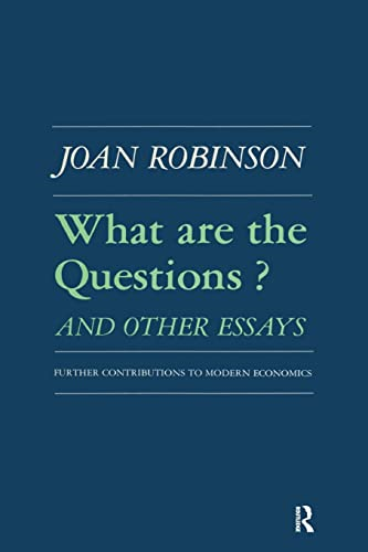 What Are the Questions and Other Essays: Further Contributions to Modern Economics: Further Contributions to Modern Economics