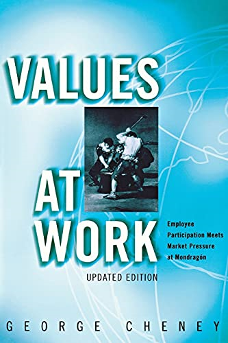 Values at Work: Employee Participation Meets Market Pressure at Mondragon (ILR Press books)
