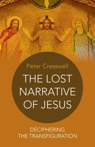 The Lost Narrative of Jesus: deciphering the transfiguration