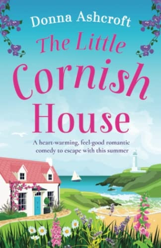 The Little Cornish House: A heart-warming, feel-good romantic comedy to escape with this summer