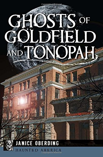 Ghosts of Goldfield and Tonopah (Haunted America)