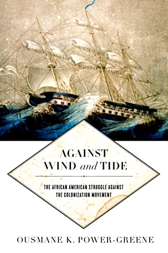 Against Wind and Tide: The African American Struggle against the Colonization Movement (Early American Places)