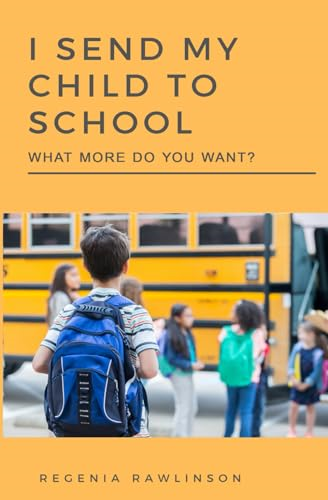I Send My Child To School, What More Do You Want?