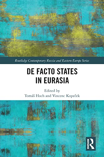 De Facto States in Eurasia (Routledge Contemporary Russia and Eastern Europe Series)