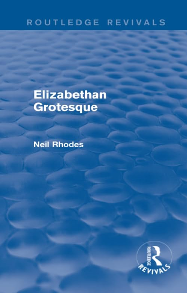 Elizabethan Grotesque (Routledge Revivals)
