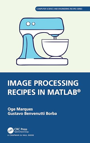 Image Processing Recipes in MATLAB® (Chapman & Hall/CRC Computer Science and Engineering Recipes Series)