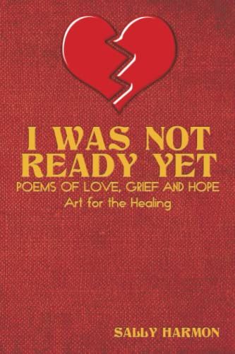 I Was Not Ready Yet: Poems of Love, Grief and Hope