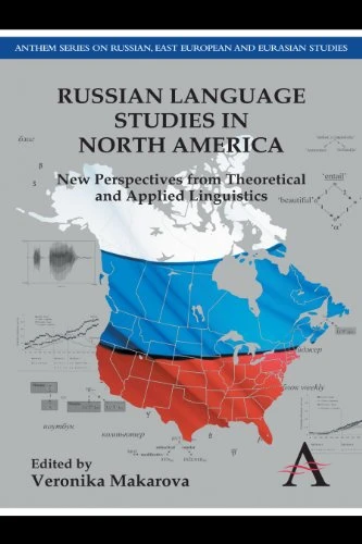 Russian Language Studies in North America: New Perspectives from Theoretical and Applied Linguistics (Anthem Series...
